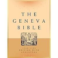 Geneva Bible 1560/1599 Edition With Apocrypha: The Bible of the Protestant Reformation (With Modern English Translation) (The Divine Library) Geneva Bible 1560/1599 Edition With Apocrypha: The Bible of the Protestant Reformation (With Modern English Translation) (The Divine Library) Kindle Paperback Hardcover