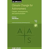 Climate Change for Astronomers: Causes, consequences, and communication (Programme: AAS-IOP Astronomy)