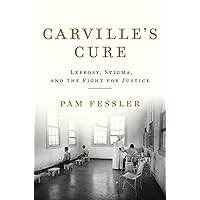 Carville's Cure: Leprosy, Stigma, and the Fight for Justice Carville's Cure: Leprosy, Stigma, and the Fight for Justice Hardcover Audible Audiobook Kindle Audio CD