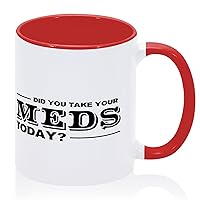 Did You Take Your Med' Today Coffee Mugs 11oz Funny Coffee Mugs Cups Father's Gifts Dad Birthday Gift Ceramic Red