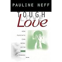 Tough Love: How Parents Can Deal with Drug Abuse Tough Love: How Parents Can Deal with Drug Abuse Paperback Hardcover