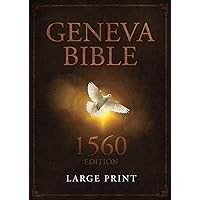 Geneva Bible 1560 Edition Large Print: Sacred Scriptures of the Protestant Reformation in XXL Format | 12 Font Size | Old Testament Apocrypha included Geneva Bible 1560 Edition Large Print: Sacred Scriptures of the Protestant Reformation in XXL Format | 12 Font Size | Old Testament Apocrypha included Paperback