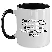 Personal Trainer Gifts - Funny Two Tone Coffee Mug - Personal Trainer Explain Why I'm Right - Gifts for Mother's Day - Sarcastic Mugs