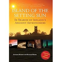 Island of the Setting Sun: In Search of Ireland's Ancient Astronomers Island of the Setting Sun: In Search of Ireland's Ancient Astronomers Paperback