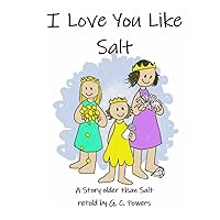 I Love You Like Salt: A fairy Tale Older Than Salt I Love You Like Salt: A fairy Tale Older Than Salt Paperback