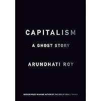 Capitalism: A Ghost Story Capitalism: A Ghost Story Kindle Paperback Audible Audiobook Hardcover