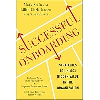 Successful Onboarding: Strategies to Unlock Hidden Value Within Your Organization Successful Onboarding: Strategies to Unlock Hidden Value Within Your Organization Hardcover Kindle
