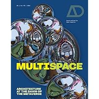 Multispace: Architecture at the Dawn of the Metaverse (6) (Architectural Design, 93)