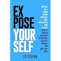 Expose Yourself: How to build a personal brand that attracts millions and gets you seen Expose Yourself: How to build a personal brand that attracts millions and gets you seen Paperback Kindle