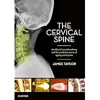The Cervical Spine: An atlas of normal anatomy and the morbid anatomy of ageing and injuries The Cervical Spine: An atlas of normal anatomy and the morbid anatomy of ageing and injuries Paperback