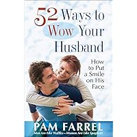 52 Ways to Wow Your Husband: How to Put a Smile on His Face 52 Ways to Wow Your Husband: How to Put a Smile on His Face Paperback Kindle