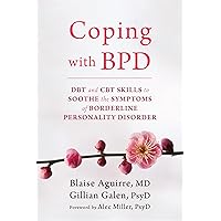 Coping with BPD: DBT and CBT Skills to Soothe the Symptoms of Borderline Personality Disorder Coping with BPD: DBT and CBT Skills to Soothe the Symptoms of Borderline Personality Disorder Paperback Kindle