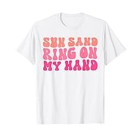 Sun Sand Drink In My Hand Ring On My Hand Bachelorette Party T-Shirt
