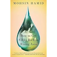 How to Get Filthy Rich in Rising Asia: A Novel How to Get Filthy Rich in Rising Asia: A Novel Paperback Audible Audiobook Kindle Hardcover Preloaded Digital Audio Player