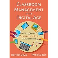 Classroom Management in the Digital Age: Effective Practices for Technology-Rich Learning Spaces