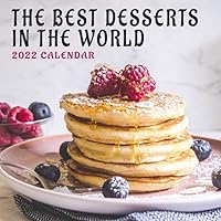 The Best Desserts In The World 2022 Calendar: Cake Ice Cream Square From January 2022 to December 2022 Bonus 4 Months 2021 Calendar With Food for the Foodie Soul | Classroom, Home, Office
