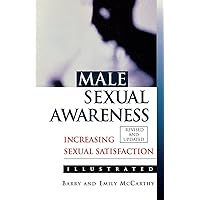 Male Sexual Awareness: Increasing Sexual Satisfaction (McCarthy, Barry & Emily) Male Sexual Awareness: Increasing Sexual Satisfaction (McCarthy, Barry & Emily) Paperback