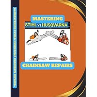 Mastering Stihl and Husqvarna:: Chainsaw Repairs