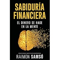 Sabiduría Financiera: El Dinero se hace en la Mente (Spanish Edition)