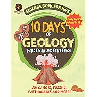 10 Days of Geology: Fun Science Learning for Kids, Volcanoes, Fossils, Earthquakes and more (10 Days of Science)