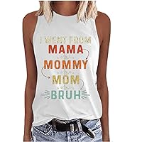 Mother's Day Funny Tank Tops,I Went from Mama to Mommy to Mom to Bruh, Summer Casual Loose Fit Sleeveless Cute Print T-Shirts