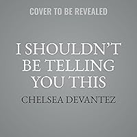 I Shouldn't Be Telling You This: (But I'm Going to Anyway) I Shouldn't Be Telling You This: (But I'm Going to Anyway) Audible Audiobook Hardcover Kindle Audio CD