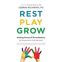 Rest, Play, Grow: Making Sense of Preschoolers (Or Anyone Who Acts Like One) Rest, Play, Grow: Making Sense of Preschoolers (Or Anyone Who Acts Like One) Paperback Audible Audiobook Kindle MP3 CD