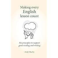 Making Every English Lesson Count: Six principles for supporting reading and writing (Making Every Lesson Count series) Making Every English Lesson Count: Six principles for supporting reading and writing (Making Every Lesson Count series) eTextbook Paperback