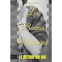 Les Bonnes Manières: LE RETOUR HA! HA! (French Edition) Les Bonnes Manières: LE RETOUR HA! HA! (French Edition) Kindle Hardcover