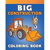 Big Construction Coloring book: Big Construction Coloring Book For Toddler. 25 Story Paper Pages. 8.5 in x 11 in Cover.