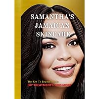 Samantha's Jamaican Skincare: A Guide to Timeless Beauty: How To Treat Your Skin (Skincare Book) With Diary 2 In 1
