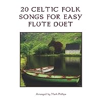 20 Celtic Folk Songs for Easy Flute Duet 20 Celtic Folk Songs for Easy Flute Duet Paperback Kindle
