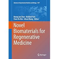 Novel Biomaterials for Regenerative Medicine (Advances in Experimental Medicine and Biology Book 1077) Novel Biomaterials for Regenerative Medicine (Advances in Experimental Medicine and Biology Book 1077) Kindle Hardcover Paperback