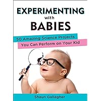 Experimenting with Babies: 50 Amazing Science Projects You Can Perform on Your Kid Experimenting with Babies: 50 Amazing Science Projects You Can Perform on Your Kid Paperback Kindle Audible Audiobook Spiral-bound MP3 CD