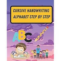 cursive handwriting alphabet step by step: learning without tears | practice book for kids,children,kindergarten, dyslexia ,beginners