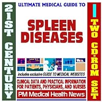21st Century Ultimate Medical Guide to Spleen Diseases - Authoritative Clinical Information for Physicians and Patients (Two CD-ROM Set)