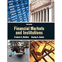 Financial Markets and Institutions (Pearson Series in Finance) Financial Markets and Institutions (Pearson Series in Finance) eTextbook Paperback Printed Access Code
