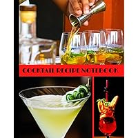 Cocktail Recipe Notebook: Blank Cocktail Log Book With Table Of Content And Numbered Pages To Record 100 Of Your Favorite Drinks