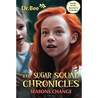 The Sugar Squad Chronicles: Book 2: Seasons Change: Large Print The Sugar Squad Chronicles: Book 2: Seasons Change: Large Print Hardcover Paperback