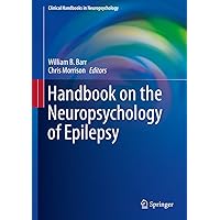 Handbook on the Neuropsychology of Epilepsy (Clinical Handbooks in Neuropsychology) Handbook on the Neuropsychology of Epilepsy (Clinical Handbooks in Neuropsychology) Kindle Hardcover Paperback