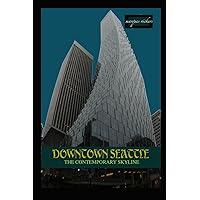 Downtown Seattle: The Contemporary Skyline (American and European Architecture)