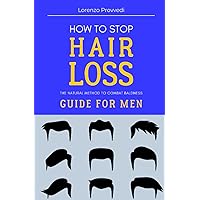 How to stop hair loss: The natural method to combat baldness How to stop hair loss: The natural method to combat baldness Paperback Kindle