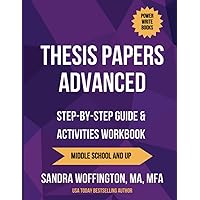Thesis Papers Advanced: Step-by-Step Guide & Activities Workbook (Middle School and Up) (Power Write Books)