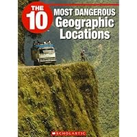 The 10 Most Dangerous Geographic Locations