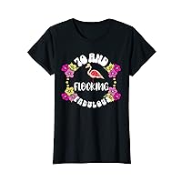 Womens 70 And Flocking Fabulous Flamingo Lover 70th BIrthday Girl T-Shirt