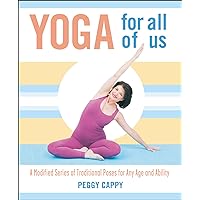 Yoga for All of Us: A Modified Series of Traditional Poses for Any Age and Ability Yoga for All of Us: A Modified Series of Traditional Poses for Any Age and Ability Kindle Paperback
