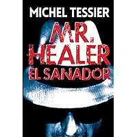 Mr.Healer El Sanador (Spanish Edition)