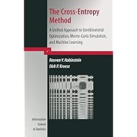 The Cross-Entropy Method: A Unified Approach to Combinatorial Optimization, Monte-Carlo Simulation and Machine Learning (Information Science and Statistics) The Cross-Entropy Method: A Unified Approach to Combinatorial Optimization, Monte-Carlo Simulation and Machine Learning (Information Science and Statistics) Hardcover Paperback