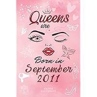 Queens are Born in September 2011: Personalised Name Journal for Qeen Born in September 2011 / Lined Notebook Birthday Present for Girls - 6x9 inches - 110 pages