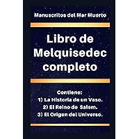 Libro de Melquisedec completo: Contiene: 1) La Historia de un Vaso, 2) El Reino de Salem, y 3) El Origen del Universo. (los libros de Enoc) (Spanish Edition) Libro de Melquisedec completo: Contiene: 1) La Historia de un Vaso, 2) El Reino de Salem, y 3) El Origen del Universo. (los libros de Enoc) (Spanish Edition) Paperback Kindle